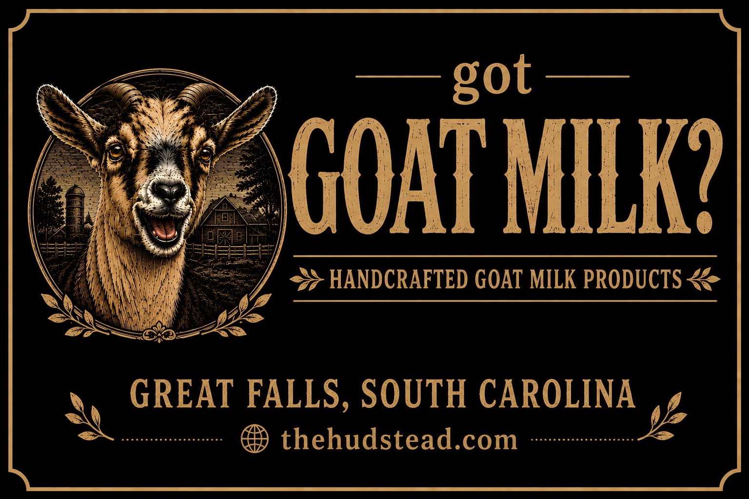 Got goat milk? Handcrafted goat milk products from The Hudstead of Great Falls, South Carolina — the banner from our farmers market booth, showing a Nigerian Dwarf goat in an engraved medallion against the barn and silo.